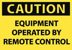 NMC - Accident Prevention Label, Header: CAUTION - Legend: Caution - Equipment Operated by Remote Control, English, Black & Yellow, 5" Long x 3" High, Sign Muscle Finish - Americas Industrial Supply