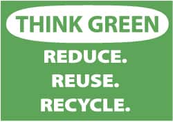 NMC - "Think Green - Reduce, Reuse, Recycle", 10" Long x 14" Wide, Pressure-Sensitive Vinyl Safety Sign - Rectangle, 0.004" Thick, Use for Restroom, Janitorial & Housekeeping - Americas Industrial Supply