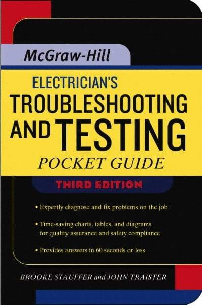 McGraw-Hill - Electrician's Troubleshooting and Testing Pocket Guide Publication, 3rd Edition - by Brooke Stauffer & John E. Traister, McGraw-Hill, 2007 - Americas Industrial Supply