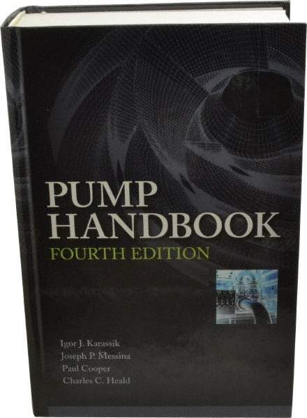 McGraw-Hill - Pump Handbook Publication, 4th Edition - by Igor J. Karassik, Joseph P. Messina, Paul Cooper & Charles C. Heald, McGraw-Hill, 2007 - Americas Industrial Supply