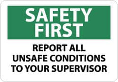 NMC - "Safety First - Report All Unsafe Conditions to Your Supervisor", 7" Long x 10" Wide, Pressure-Sensitive Vinyl Safety Sign - Rectangle, 0.004" Thick, Use for Inspection, Testing & Accident Data - Americas Industrial Supply