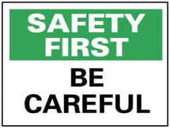 NMC - "Safety First - Be Careful", 7" Long x 10" Wide, Pressure-Sensitive Vinyl Safety Sign - Rectangle, 0.004" Thick, Use for Accident Prevention - Americas Industrial Supply
