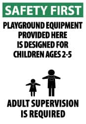NMC - "Safety First - Playground Equipment Provided Here Is Designed for Children Ages 2-5 - Adult Supervision Is Required", 20" Long x 14" Wide, Aluminum Safety Sign - Rectangle, 0.04" Thick, Use for Accident Prevention - Americas Industrial Supply