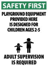 NMC - "Safety First - Playground Equipment Provided Here Is Designed for Children Ages 2-5 - Adult Supervision Is Required", 20" Long x 14" Wide, Aluminum Safety Sign - Rectangle, 0.04" Thick, Use for Accident Prevention - Americas Industrial Supply