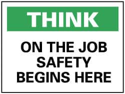 NMC - "Think - On the Job Safety Begins Here", 7" Long x 10" Wide, Pressure-Sensitive Vinyl Safety Sign - Rectangle, 0.004" Thick, Use for Accident Prevention - Americas Industrial Supply