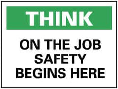 NMC - "Think - On the Job Safety Begins Here", 7" Long x 10" Wide, Rigid Plastic Safety Sign - Rectangle, 0.05" Thick, Use for Accident Prevention - Americas Industrial Supply