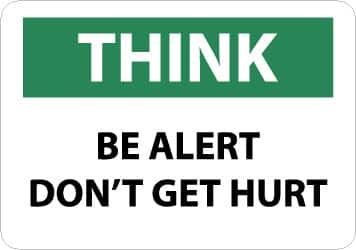 NMC - "Think - Be Alert - Don't Get Hurt", 10" Long x 14" Wide, Rigid Plastic Safety Sign - Rectangle, 0.05" Thick, Use for Accident Prevention - Americas Industrial Supply