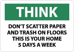 NMC - "Think - Don't Scatter Paper and Trash on Floors - This Is Your Home 5 Days a Week", 10" Long x 14" Wide, Rigid Plastic Safety Sign - Rectangle, 0.05" Thick, Use for Accident Prevention - Americas Industrial Supply