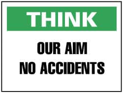 NMC - "Think - Our Aim - No Accidents", 7" Long x 10" Wide, Pressure-Sensitive Vinyl Safety Sign - Rectangle, 0.004" Thick, Use for Accident Prevention - Americas Industrial Supply