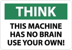 NMC - "Think - This Machine Has No Brain - Use Your Own!", 7" Long x 10" Wide, Pressure-Sensitive Vinyl Safety Sign - Rectangle, 0.004" Thick, Use for Accident Prevention - Americas Industrial Supply