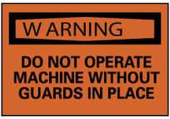 NMC - Accident Prevention Label, Header: WARNING - Legend: Warning - Do Not Operate Machine without Guards in Place, English, Black & Orange, 5" Long x 3" High, Sign Muscle Finish - Americas Industrial Supply