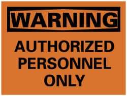 NMC - "Warning - Authorized Personnel Only", 7" Long x 10" Wide, Pressure-Sensitive Vinyl Safety Sign - Rectangle, 0.004" Thick, Use for Security & Admittance - Americas Industrial Supply