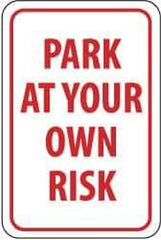 NMC - "Park at Your Own Risk", 12" Wide x 18" High, Aluminum Warning & Safety Reminder Signs - 0.04" Thick, Red on White, Rectangle, Wall Mount - Americas Industrial Supply