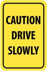 NMC - "Caution - Drive Slowly", 12" Wide x 18" High, Aluminum Warning & Safety Reminder Signs - 0.063" Thick, Black on Yellow, Rectangle, Post Mount - Americas Industrial Supply