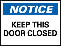 NMC - "Notice - Keep This Door Closed", 7" Long x 10" Wide, Rigid Plastic Safety Sign - Rectangle, 0.05" Thick, Use for Accident Prevention - Americas Industrial Supply