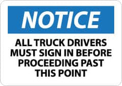 NMC - "Notice - All Truck Drivers Must Sign in Before Proceeding Past This Point", 10" Long x 14" Wide, Rigid Plastic Safety Sign - Rectangle, 0.05" Thick, Use for Accident Prevention - Americas Industrial Supply