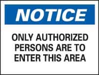 NMC - "Notice - Only Authorized Persons Are to Enter This Area", 10" Long x 14" Wide, Pressure-Sensitive Vinyl Safety Sign - Rectangle, 0.004" Thick, Use for Security & Admittance - Americas Industrial Supply