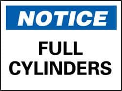 NMC - "Notice - Full Cylinders", 7" Long x 10" Wide, Rigid Plastic Safety Sign - Rectangle, 0.05" Thick, Use for Accident Prevention - Americas Industrial Supply