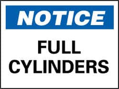 NMC - "Notice - Full Cylinders", 7" Long x 10" Wide, Rigid Plastic Safety Sign - Rectangle, 0.05" Thick, Use for Accident Prevention - Americas Industrial Supply