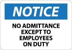 NMC - "Notice - No Admittance Except to Employees on Duty", 10" Long x 14" Wide, Rigid Plastic Safety Sign - Rectangle, 0.05" Thick, Use for Security & Admittance - Americas Industrial Supply