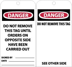 NMC - 3" High x 6" Long, DANGER - DO NOT REMOVE THIS TAG UNTIL ORDERS ON OPPOSITE SIDE HAVE BEEN CARRIED OUT, English Safety & Facility Accident Prevention Tag - Tag Header: Danger, 2 Sides, Black, Red & White Unrippable Vinyl - Americas Industrial Supply