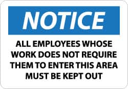 NMC - "Notice - All Employees Whose Work Does Not Require Them to Enter This Area Must Be Kept Out", 10" Long x 14" Wide, Pressure-Sensitive Vinyl Safety Sign - Rectangle, 0.004" Thick, Use for Security & Admittance - Americas Industrial Supply