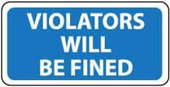 NMC - "Violators Will Be Fined", 12" Wide x 18" High, Aluminum Parking Lot Traffic Signs - 0.04" Thick, White on Blue, Rectangle, Post Mount - Americas Industrial Supply