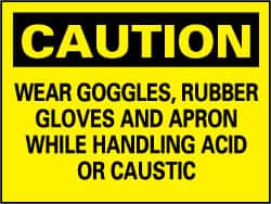 NMC - "Caution - Wear Goggles, Rubber Gloves and Apron While Handling Acid or Caustic", 7" Long x 10" Wide, Rigid Plastic Safety Sign - Rectangle, 0.05" Thick, Use for Accident Prevention - Americas Industrial Supply