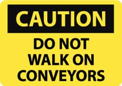 NMC - "Caution - Do Not Walk on Conveyors", 7" Long x 10" Wide, Rigid Plastic Safety Sign - Rectangle, 0.05" Thick, Use for Accident Prevention - Americas Industrial Supply