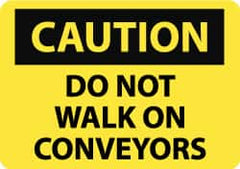 NMC - "Caution - Do Not Walk on Conveyors", 10" Long x 14" Wide, Rigid Plastic Safety Sign - Rectangle, 0.05" Thick, Use for Accident Prevention - Americas Industrial Supply