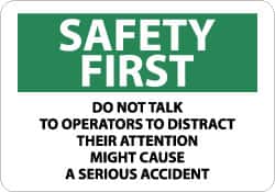 NMC - "Safety First - Do Not Talk to Operators - To Distract Their Attention Might Cause a Serious Accident", 10" Long x 14" Wide, Pressure-Sensitive Vinyl Safety Sign - Rectangle, 0.004" Thick, Use for Accident Prevention - Americas Industrial Supply