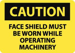 NMC - "Caution - Face Shield Must Be Worn While Operating Machinery", 10" Long x 14" Wide, Rigid Plastic Safety Sign - Rectangle, 0.05" Thick, Use for Accident Prevention - Americas Industrial Supply