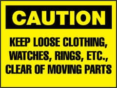 NMC - "Caution - Keep Loose Clothing, Watches, Rings, Etc. Clear of Moving Parts", 10" Long x 14" Wide, Rigid Plastic Safety Sign - Rectangle, 0.05" Thick, Use for Accident Prevention - Americas Industrial Supply