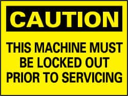 NMC - "Caution - This Machine Must Be Locked Out Prior to Servicing", 7" Long x 10" Wide, Pressure-Sensitive Vinyl Safety Sign - Rectangle, 0.004" Thick, Use for Accident Prevention - Americas Industrial Supply