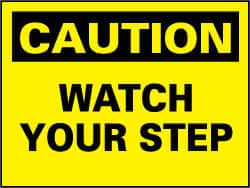 NMC - "Caution - Watch Your Step", 7" Long x 10" Wide, Rigid Plastic Safety Sign - Rectangle, 0.05" Thick, Use for Accident Prevention - Americas Industrial Supply