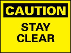 NMC - "Caution - Stay Clear", 7" Long x 10" Wide, Pressure-Sensitive Vinyl Safety Sign - Rectangle, 0.004" Thick, Use for Accident Prevention - Americas Industrial Supply