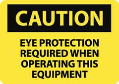 NMC - "Caution - Eye Protection Required When Operating This Equipment", 7" Long x 10" Wide, Rigid Plastic Safety Sign - Rectangle, 0.05" Thick, Use for Accident Prevention - Americas Industrial Supply