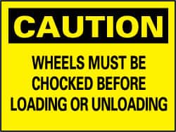 NMC - "Caution - Wheels Must Be Chocked Before Loading and Unloading", 7" Long x 10" Wide, Pressure-Sensitive Vinyl Safety Sign - Rectangle, 0.004" Thick, Use for Accident Prevention - Americas Industrial Supply