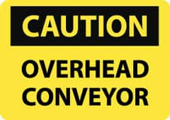 NMC - "Caution - Overhead Conveyor", 10" Long x 14" Wide, Rigid Plastic Safety Sign - Rectangle, 0.05" Thick, Use for Accident Prevention - Americas Industrial Supply