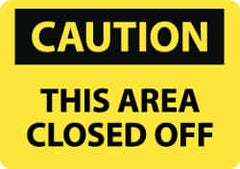 NMC - "Caution - This Area Closed Off", 10" Long x 14" Wide, Pressure-Sensitive Vinyl Safety Sign - Rectangle, 0.004" Thick, Use for Accident Prevention - Americas Industrial Supply