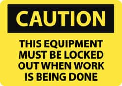 NMC - "Caution - This Equipment Must Be Locked Out When Work Is Being Done", 10" Long x 14" Wide, Aluminum Safety Sign - Rectangle, 0.04" Thick, Use for Accident Prevention - Americas Industrial Supply