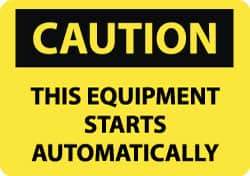 NMC - "Caution - This Equipment Starts Automatically", 10" Long x 14" Wide, Pressure-Sensitive Vinyl Safety Sign - Rectangle, 0.004" Thick, Use for Accident Prevention - Americas Industrial Supply