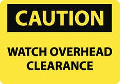 NMC - "Caution - Watch Overhead Clearance", 10" Long x 14" Wide, Rigid Plastic Safety Sign - Rectangle, 0.05" Thick, Use for Accident Prevention - Americas Industrial Supply