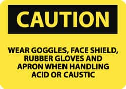 NMC - "Caution - Wear Goggles Face Shield Rubber Gloves and Apron When Handling Acid or Caustic", 10" Long x 14" Wide, Aluminum Safety Sign - Rectangle, 0.04" Thick, Use for Accident Prevention - Americas Industrial Supply