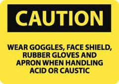 NMC - "Caution - Wear Goggles Face Shield Rubber Gloves and Apron When Handling Acid or Caustic", 10" Long x 14" Wide, Aluminum Safety Sign - Rectangle, 0.04" Thick, Use for Accident Prevention - Americas Industrial Supply