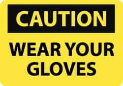 NMC - "Caution - Wear Your Gloves", 10" Long x 14" Wide, Rigid Plastic Safety Sign - Rectangle, 0.05" Thick, Use for Accident Prevention - Americas Industrial Supply