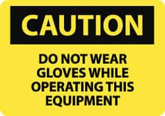 NMC - "Caution - Do Not Wear Gloves While Operating This Equipment", 10" Long x 14" Wide, Rigid Plastic Safety Sign - Rectangle, 0.05" Thick, Use for Accident Prevention - Americas Industrial Supply