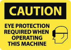 NMC - "Caution - Eye Protection Required When Operating This Machine", 10" Long x 14" Wide, Rigid Plastic Safety Sign - Rectangle, 0.05" Thick, Use for Accident Prevention - Americas Industrial Supply