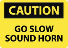 NMC - "Caution - Go Slow - Sound Horn", 10" Long x 14" Wide, Aluminum Safety Sign - Rectangle, 0.04" Thick, Use for Accident Prevention - Americas Industrial Supply