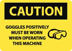 NMC - "Caution - Goggles Positively Must Be Worn When Operating This Machine", 10" Long x 14" Wide, Pressure-Sensitive Vinyl Safety Sign - Rectangle, 0.004" Thick, Use for Accident Prevention - Americas Industrial Supply